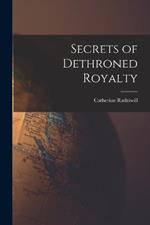 Secrets of Dethroned Royalty