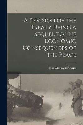 A Revision of the Treaty, Being a Sequel to The Economic Consequences of the Peace - John Maynard Keynes - cover
