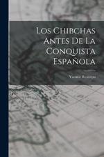 Los Chibchas Antes De La Conquista Espanola