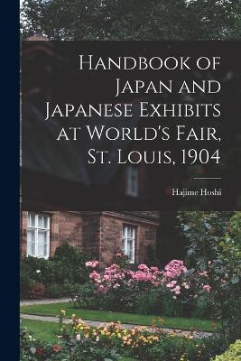 Handbook of Japan and Japanese Exhibits at World's Fair, St. Louis, 1904 - Hajime Hoshi - cover