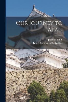 Our Journey to Japan - Jacob H Schiff - cover