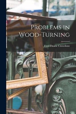 Problems in Wood-Turning - Fred Duane Crawshaw - cover