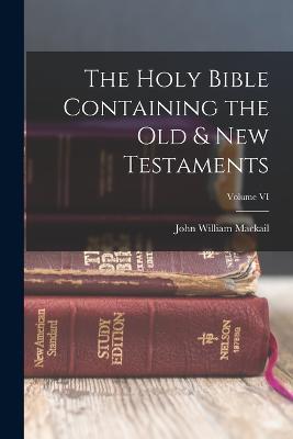 The Holy Bible Containing the Old & New Testaments; Volume VI - John William Mackail - cover