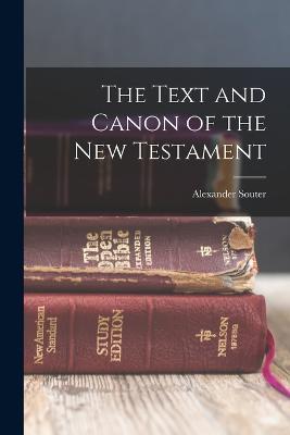 The Text and Canon of the New Testament - Souter Alexander - cover