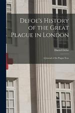 Defoe's History of the Great Plague in London: A Journal of the Plague Year