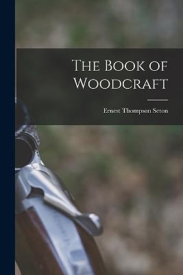 The Book of Woodcraft - Ernest Thompson Seton - cover