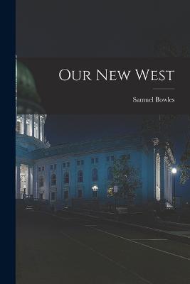 Our New West - Samuel Bowles - cover