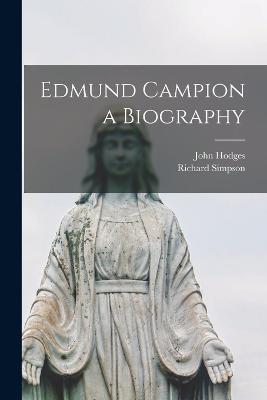 Edmund Campion a Biography - Richard Simpson - cover