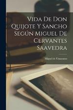 Vida de Don Quijote y Sancho segun Miguel de Cervantes Saavedra