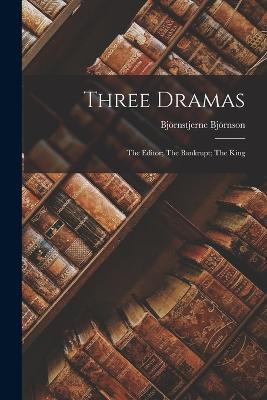 Three Dramas: The Editor; The Bankrupt; The King - Björnstjerne Björnson - cover