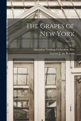 The Grapes of New York - U P Hedrick,Herndon/Vehling Collection Fmo,N O 1869-1919 Booth - cover