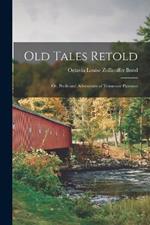 Old Tales Retold: Or, Perils and Adventures of Tennessee Pioneers