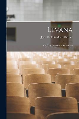 Levana; or, The Doctrine of Education - Jean Paul Friedrich Richter - cover