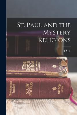 St. Paul and the Mystery Religions - H A a 1866-1934 Kennedy - cover