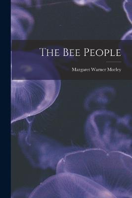 The bee People - Margaret Warner Morley - cover