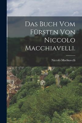 Das Buch vom Fursten von Niccolo Macchiavelli. - Niccolo Machiavelli - cover