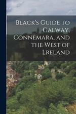 Black's Guide to Galway, Connemara, and the West of Lreland