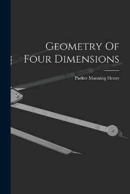 Geometry Of Four Dimensions - Parker Manning Henry - cover