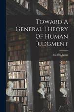 Toward A General Theory Of Human Judgment