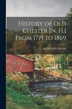 History of old Chester [N. H.] From 1719 to 1869