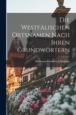 Die Westfalischen Ortsnamen Nach Ihren Grundwoertern