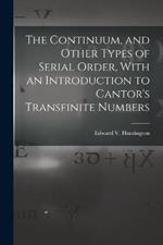 The Continuum, and Other Types of Serial Order, With an Introduction to Cantor's Transfinite Numbers