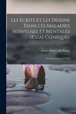 Les Ecrits Et Les Dessins Dans Les Maladies Nerveuses Et Mentales (Essai Clinique).: 232 Figures Dans Le Texte