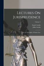 Lectures On Jurisprudence: Or, the Philosophy of Positive Law; Volume 2