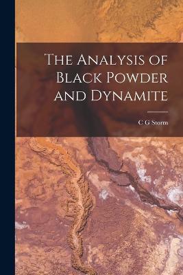 The Analysis of Black Powder and Dynamite - Christian George Storm - cover