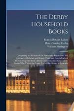 The Derby Household Books: Comprising an Account of the Household Regulations and Expenses of Edward and Henry, Third and Fourth Earls of Derby; Together With a Diary Containing the Names of the Guests Who Visited the Latter Earl at His Houses in Lancashi