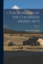 The Wonders of the Colorado Desert, of II; Volume II