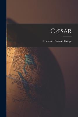 Caesar - Theodore Ayrault Dodge - cover
