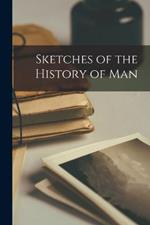 Sketches of the History of Man