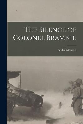 The Silence of Colonel Bramble - Andre Maurois - cover