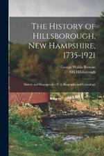 The History of Hillsborough, New Hampshire, 1735-1921: History and Description. - V. 2. Biography and Genealogy