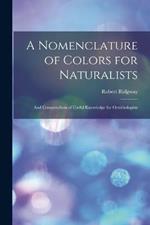 A Nomenclature of Colors for Naturalists: And Compendium of Useful Knowledge for Ornithologists