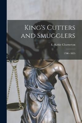 King's Cutters and Smugglers: 1700 - 1855 - E Keble Chatterton - cover