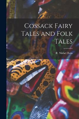 Cossack Fairy Tales and Folk Tales - Robert Nisbet Bain - cover