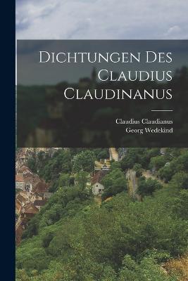 Dichtungen des Claudius Claudinanus - Claudianus,Georg Wedekind - cover