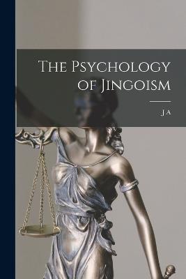 The Psychology of Jingoism - J A 1858-1940 Hobson - cover