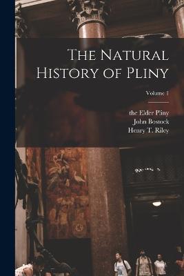 The Natural History of Pliny; Volume 1 - Henry T 1816-1878 Riley,John Bostock - cover