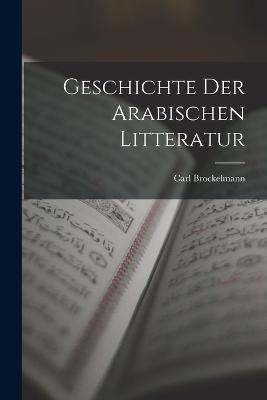 Geschichte der arabischen Litteratur - Carl Brockelmann - cover