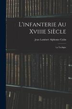 L'infanterie Au Xviiie Siecle: La Tactique