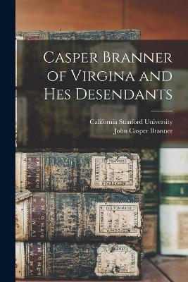 Casper Branner of Virgina and hes Desendants - John Casper Branner - cover