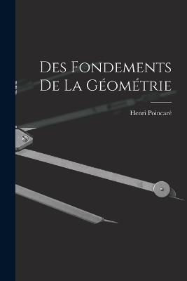 Des fondements de la géométrie - Poincaré Henri 1854-1912 - cover