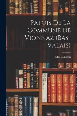 Patois de la Commune de Vionnaz (Bas-Valais) - Jules Gilliéron - cover