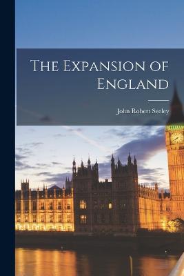 The Expansion of England - John Robert Seeley - cover