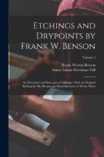 Etchings and Drypoints by Frank W. Benson: An Illustrated and Descriptive Catalogue, With an Original Etching by Mr. Benson and Reproductions of All the Plates; Volume 3