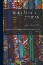 '83 to '87 in the Soudan: With an Account of Sir William Hewett's Mission to King John of Abyssinia; Volume 2