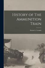 History of The Ammunition Train